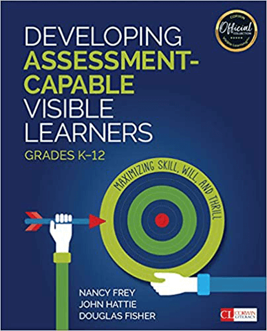 Developing Assessment Capable Visible Learners, Grades K-12